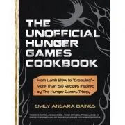 The Unofficial Hunger Games Cookbook. From Lamb Stew to 'Groosling'. More Than 150 Recipes Inspired by the Hunger Games Trilogy de Emily Ansara Baines