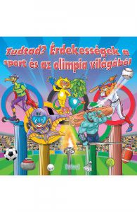 Tudtad Erdekessegek a sport es az olimpia vilagabol (Curiozitati din lumea sportului si a Olimpiadei)