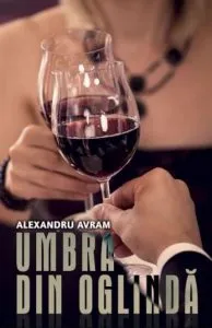 Umbra din oglinda de Alexandru Avram