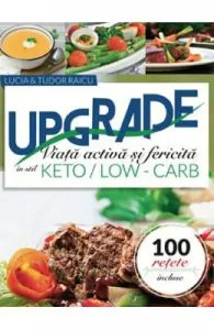 Upgrade. Viata activa si fericita in stil Keto/Low Carb de Lucia Raicu