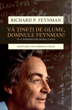Vă ţineţi de glume, domnule Feynman!