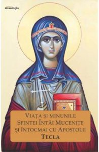 Viata si minunile Sfintei Intai Mucenite si intocmai cu Apostolii Tecla