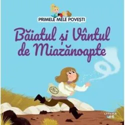 Volumul 99. Primele mele povesti. Baiatul si Vantul de Miazanoapte