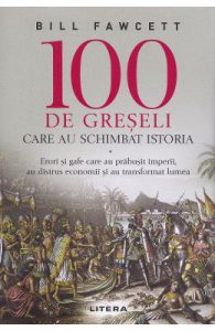 100 de greseli care au schimbat istoria
