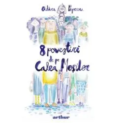 8 povestiri de pe Calea Mosilor de Adina Popescu
