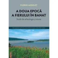 A doua epoca a fierului in Banat de Florin Medelet