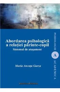 Abordarea psihologica a relatiei parinte-copil. Sistemul de atasament