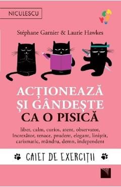 Actioneaza si gandeste ca o pisica. Caiet de exercitii