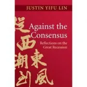 Against the Consensus: Reflections on the Great Recession de Justin Yifu Lin