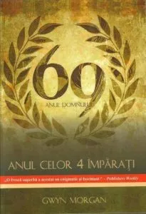 Anul Domnului 69. Anul celor 4 imparati de Gwyn Morgan