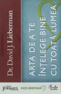 Arta de a te intelege bine cu toata lumea de David J. Lieberman