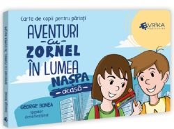 Aventuri cu Zornel in lumea Naspa. Acasa