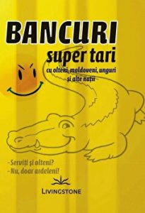 Bancuri super tari cu olteni, moldoveni, unguri si alte natii