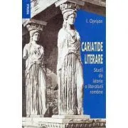 Cariatide literare. Studii de istorie a literaturii romane de I. Oprisan