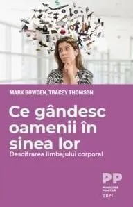 Ce gandesc oamenii in sinea lor. Descifrarea limbajului corporal de Tracey Thomson
