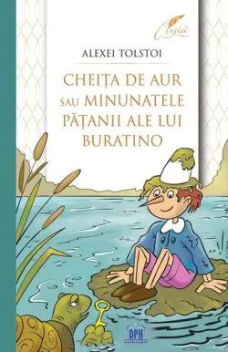 Cheița de aur sau minunatele pățanii ale lui Buratino de Alexei Tolstoi