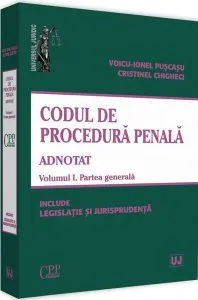 Codul de procedură penală adnotat Vol. 1 Partea generală 2019 de Cristinel Ghigheci