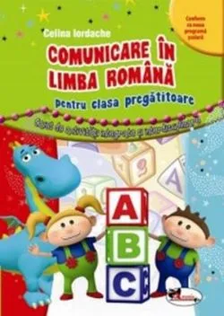 Comunicare în limba română pentru clasa pregătitoare. Caiet de activități de Celina Iordache