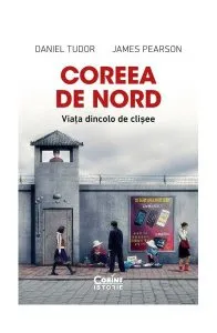 Coreea de Nord. Viața dincolo de clișee de Daniel Tudor