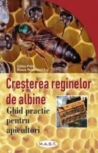 Cresterea reginelor de albine. Ghid practic pentru apicultori de Klaus Nowottnick