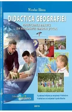 Didactica geografiei pentru cadrele didactice din invatamantul gimnazial si liceal de Nicolae Ilinca