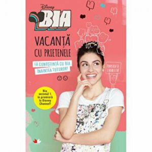 Disney. Bia. Vacanta cu prietenele. Fa cunostonta cu Bia inaintea tuturor