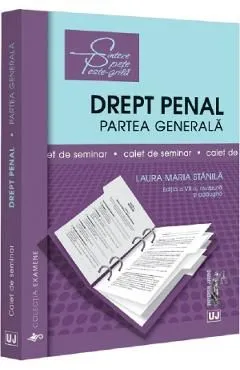 Drept penal. Partea generala. Caiet de seminar Ed.7 de Laura Maria Stanila
