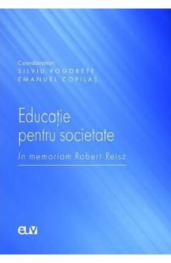 Educatie pentru societate. In memoriam Robert Reisz