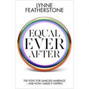 Equal Ever After. The fight for same-sex marriage and how I made it happen