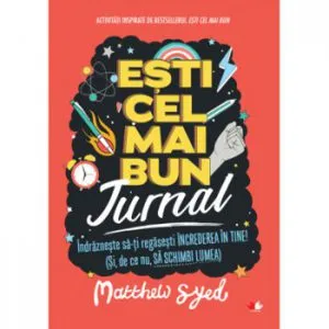 Esti cel mai bun. Jurnal de Matthew Syed