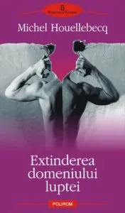 Extinderea domeniului luptei de Michel Houellebecq