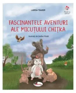 Fascinantele aventuri ale micuțului Chițka de Larisa Toader