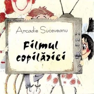 Filmul copilariei de Arcadie Suceveanu