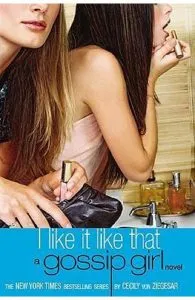 I Like It Like That de Cecily Von Ziegesar