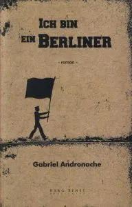 Ich bin ein Berliner de Gabriel Andronache