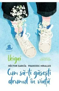 Ikigai. Cum sa-ti gasesti drumul in viata de Hector Garcia