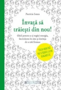 Invata sa traiesti din nou!