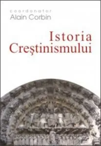 Istoria crestinismului de Alain Corbin