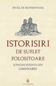 Istorisiri de suflet folositoare si pagini inedite din limonariu de Pavel de Monemvasia