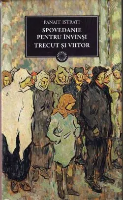 Jn 150 - Spovedanie pentru invinsi, trecut si viitor de Panait Istrati
