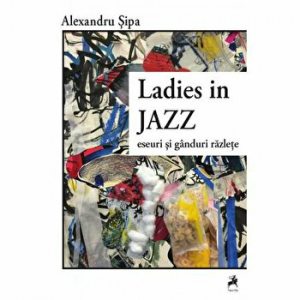 Ladies in Jazz. Eseuri si ganduri razlete