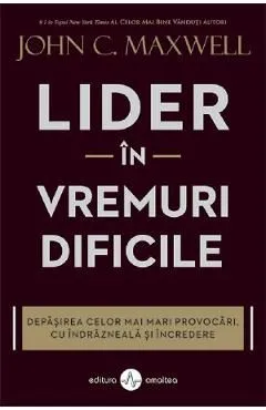 Lider in vremuri dificile de John C. Maxwell