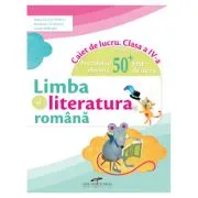 Limba si literatura romana. Caiet de lucru. Clasa a 4-a de Iliana Dumitrescu