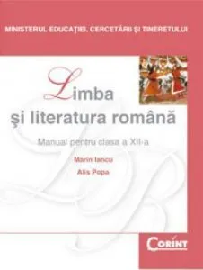 Limba si literatura romana. Manual pentru clasa a XII-a de Alis Popa