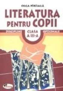 Literatura pentru copii. Clasa a III-a de Olga Paraiala