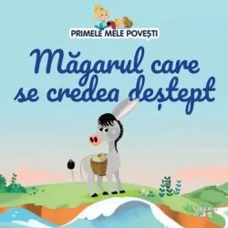 Magarul care se credea destept. Primele mele povesti de Anonim