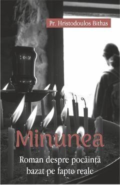 Minunea. Roman despre pocainta bazat pe fapte reale