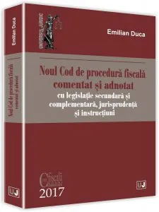 Noul Cod de procedura fiscala comentat si adnotat de Emilian Duca