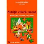 Nutritie clinica umana. Manual pentru studenti si rezidenti de Cristian Serafinceanu