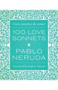 One Hundred Love Sonnets: Cien sonetos de amor de Pablo Neruda